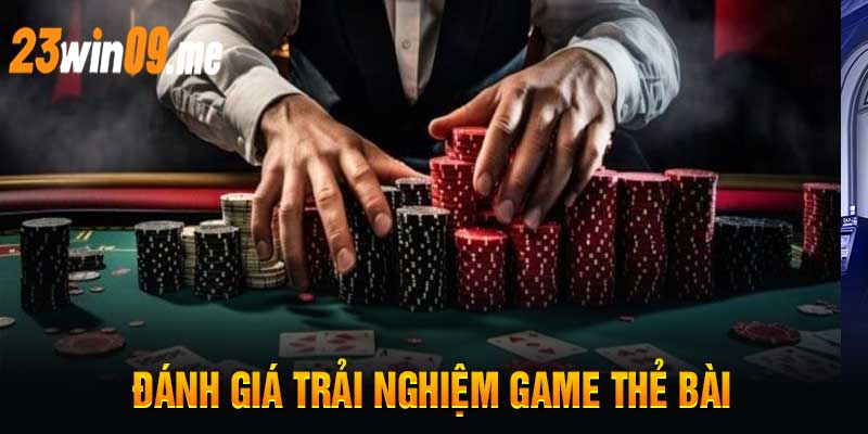 Đánh Giá Trải Nghiệm Game Thẻ Bài
