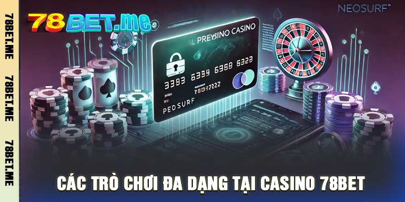 Các trò chơi đa dạng tại Casino 78BET