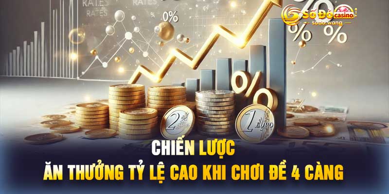 Chiến lược ăn thưởng tỷ lệ cao khi chơi đề 4 Càng