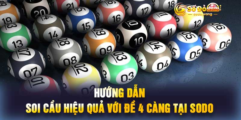 Hướng dẫn soi cầu hiệu quả với Đề 4 Càng tại Sodo